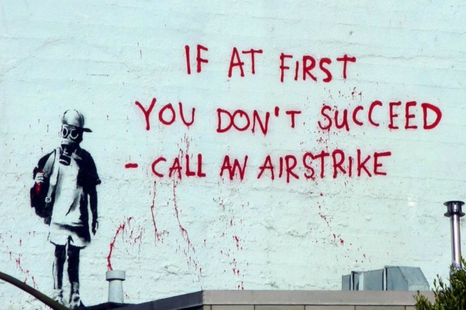 If at first you don't succeed - call an air strike 