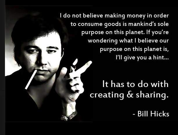 Bill Hicks - I do not believe making money in in order to consume gods...