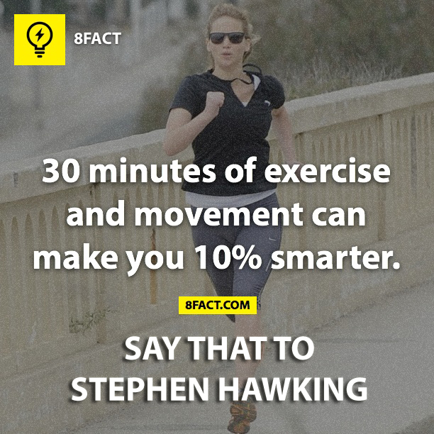 Stephen Hawking Joke - 30 minutes of exercise and movement can make you 10% smarter