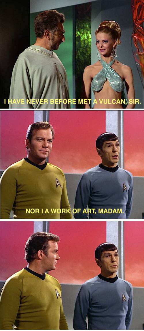 I have never before met a Vulcan, sir.