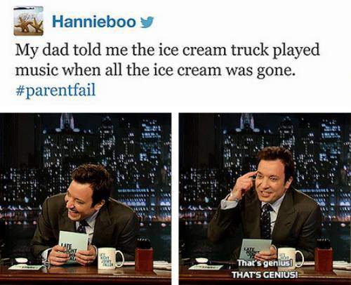 My dad told me the ice cream truck played music when all the ice cream was gone