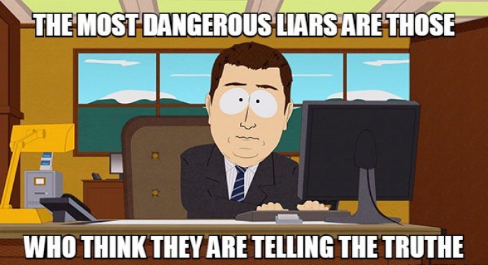 The most dangerous liars are those who think...