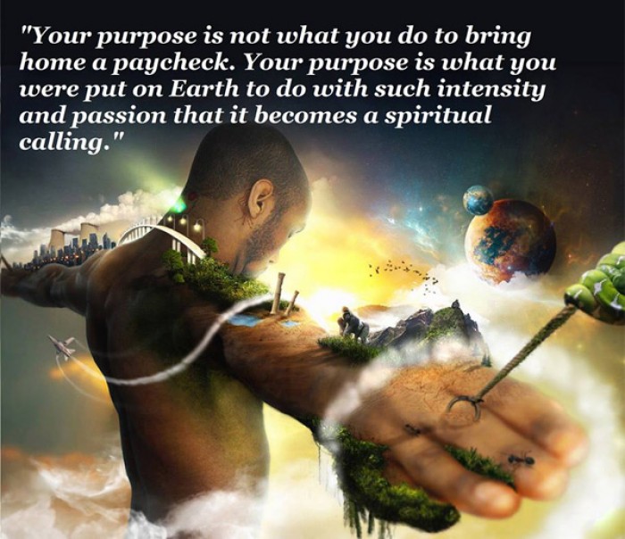 Your purpose is not what you do to bring home a paycheck.