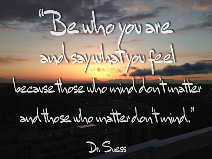 Dr. Seuss - Be who you are and say what you feel 