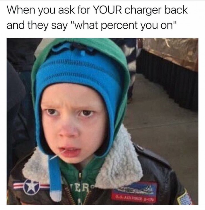 When you ask for YOUR charger back...