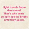 Light travels faster than sound that
