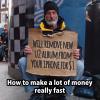 How to make a lot of money really fast